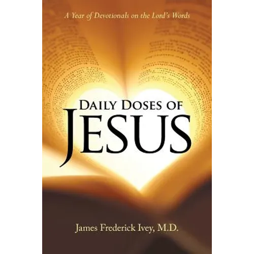 Daily Doses of Jesus: A Year of Devotionals on the Lord's Words - Paperback