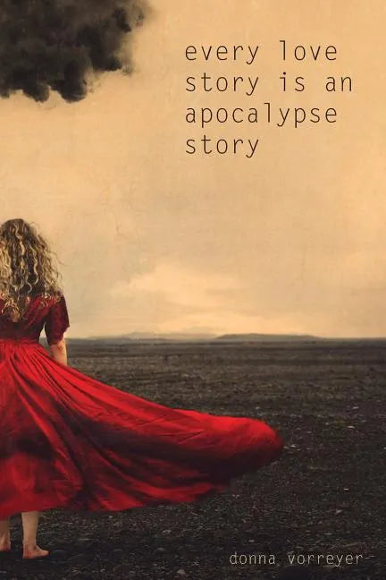 Every Love Story Is an Apocalypse Story - Paperback