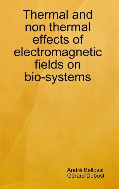 Thermal and non thermal effects of electromagnetic fields in bio-systems - Hardcover