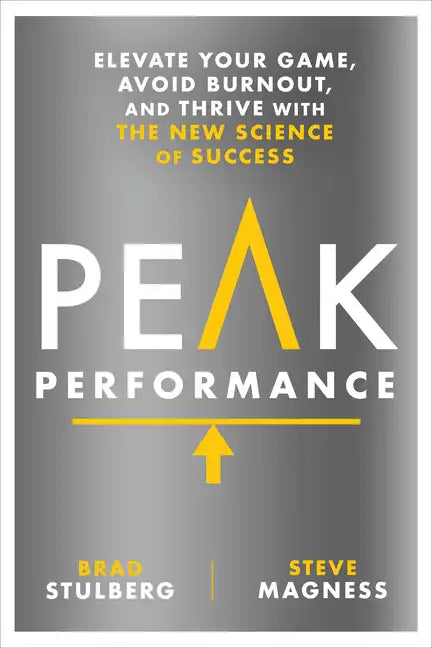 Peak Performance: Elevate Your Game, Avoid Burnout, and Thrive with the New Science of Success - Hardcover