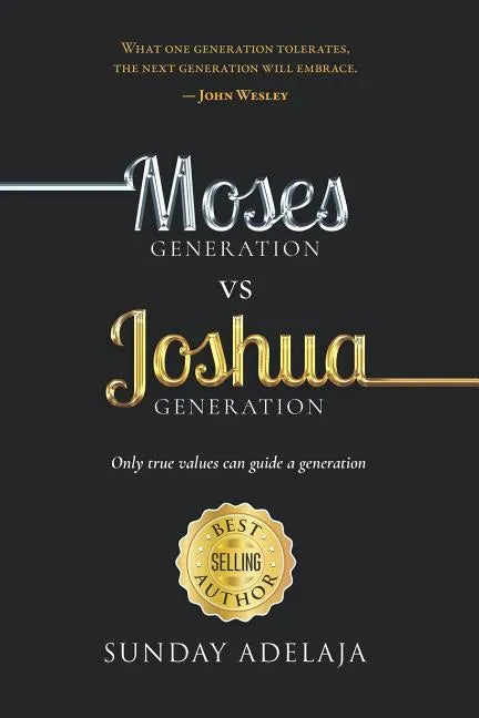 Moses Generation Vs Joshua Generation: Only True Values Can Guide a Generation - Paperback