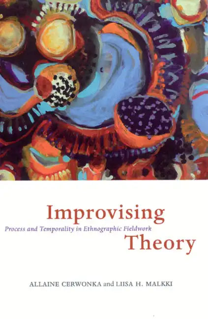 Improvising Theory: Process and Temporality in Ethnographic Fieldwork - Paperback