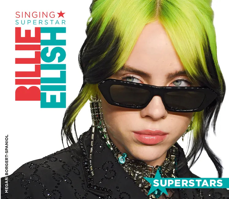Billie Eilish: Singing Superstar: Singing Superstar - Library Binding