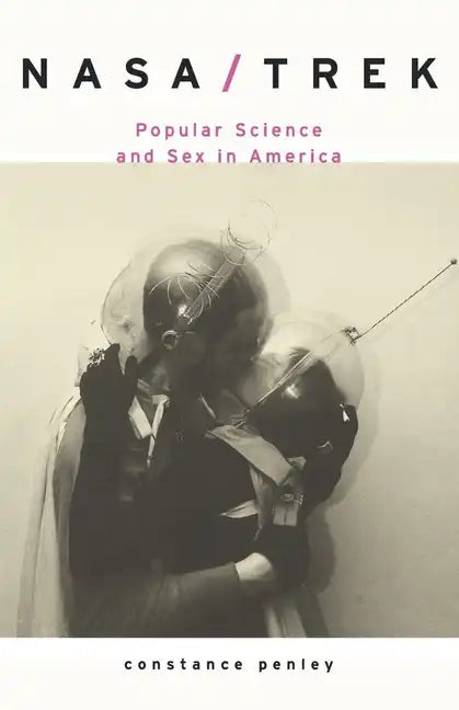 Nasa/Trek: Popular Science and Sex in America - Paperback