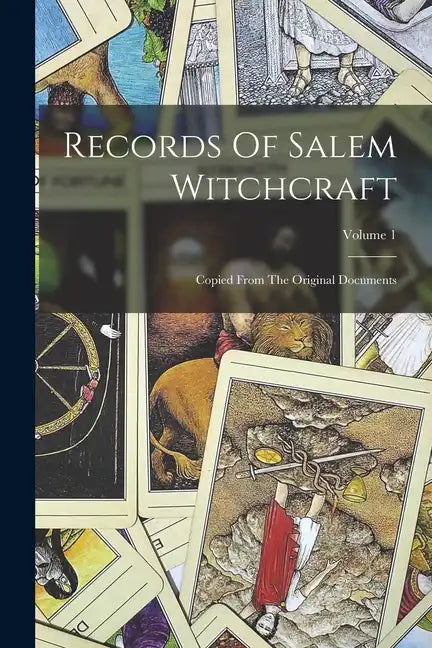 Records Of Salem Witchcraft: Copied From The Original Documents; Volume 1 - Paperback