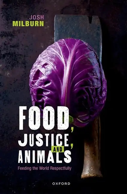 Food, Justice, and Animals: Feeding the World Respectfully - Hardcover