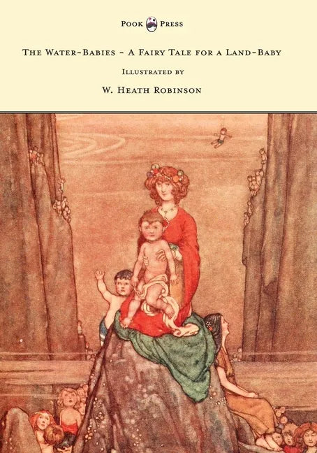 The Water-Babies - A Fairy Tale for a Land-Baby - Illustrated by W. Heath Robinson - Hardcover
