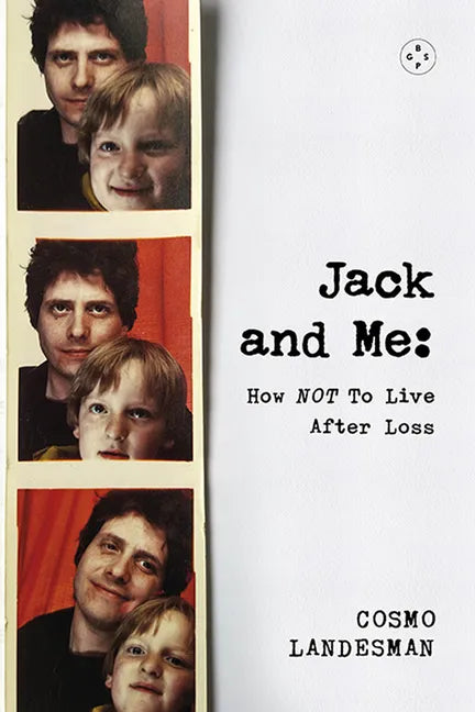 Jack and Me: How NOT To Live After Loss - Hardcover