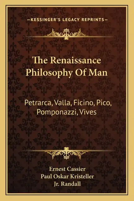 The Renaissance Philosophy of Man: Petrarca, Valla, Ficino, Pico, Pomponazzi, Vives - Paperback