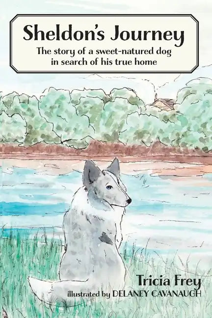 Sheldon's Journey: The Story of a Sweet-Natured Dog in Search of His True Home - Paperback
