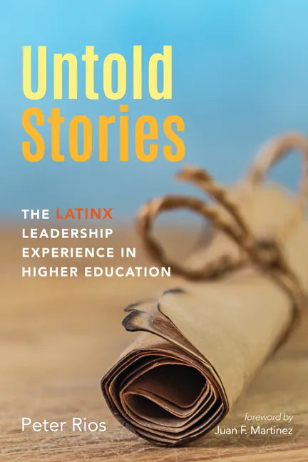 Untold Stories: The Latinx Leadership Experience in Higher Education - Paperback