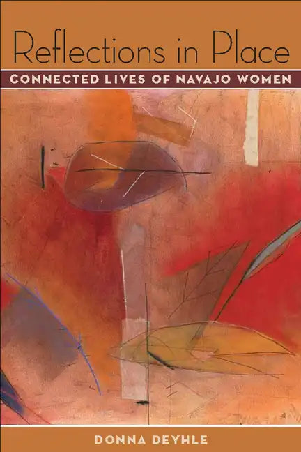 Reflections in Place: Connected Lives of Navajo Women - Paperback
