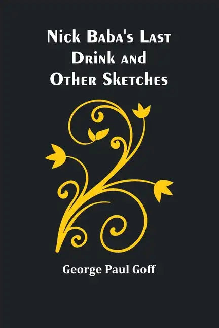 Nick Baba's Last Drink and Other Sketches - Paperback