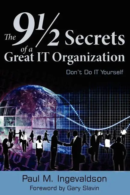 The 9 1/2 Secrets of a Great IT Organization: Don't Do IT Yourself - Paperback