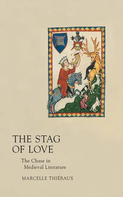 Stag of Love: The Chase in Medieval Literature - Paperback