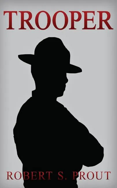 Trooper: A Coming-of-Age Story About a Young State Trooper - Paperback