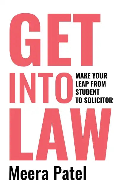 Get Into Law: Make Your Leap From Student To Solicitor - Paperback
