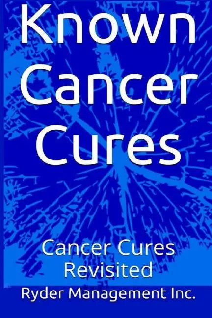 Known Cancer Cures: Cancer Cures Revisited - Paperback