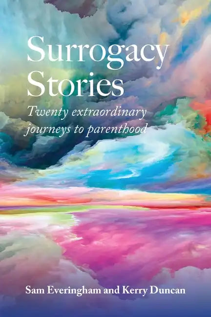 Surrogacy Stories: Twenty Extraordinary Journeys to Parenthood - Paperback