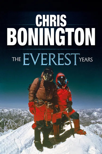 The Everest Years: The Challenge of the World's Highest Mountain - Paperback