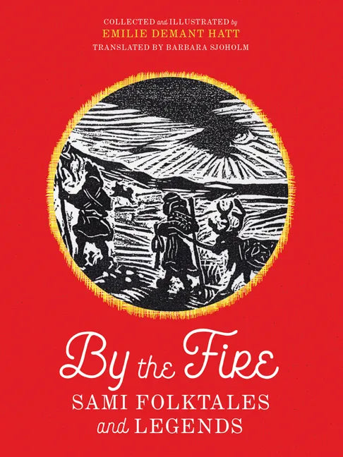 By the Fire: Sami Folktales and Legends - Paperback