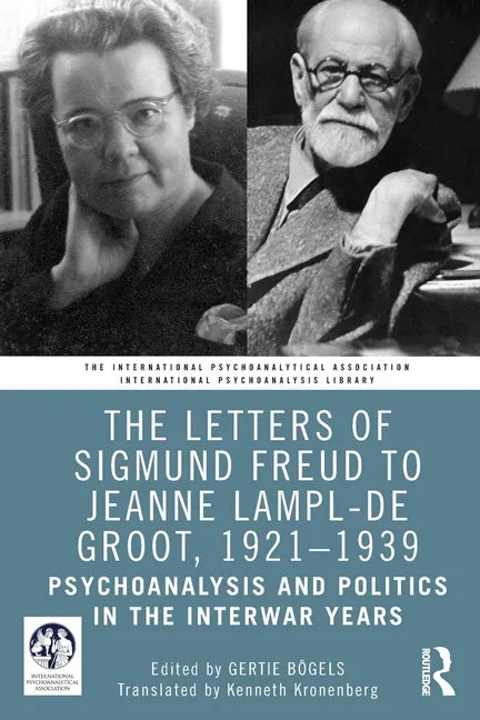 The Letters of Sigmund Freud to Jeanne Lampl-de Groot, 1921-1939: Psychoanalysis and Politics in the Interwar Years - Paperback