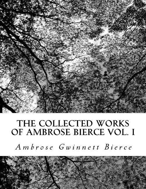 The Collected Works of Ambrose Bierce Vol. I - Paperback