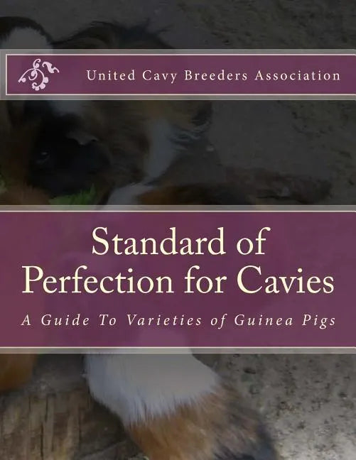 Standard of Perfection for Cavies: A Guide To Varieties of Guinea Pigs - Paperback
