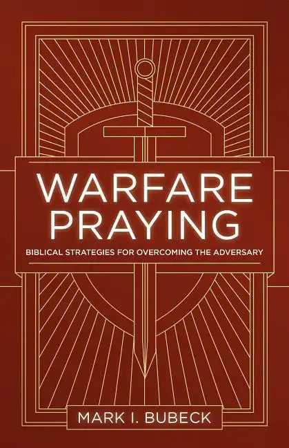 Warfare Praying: Biblical Strategies for Overcoming the Adversary - Paperback