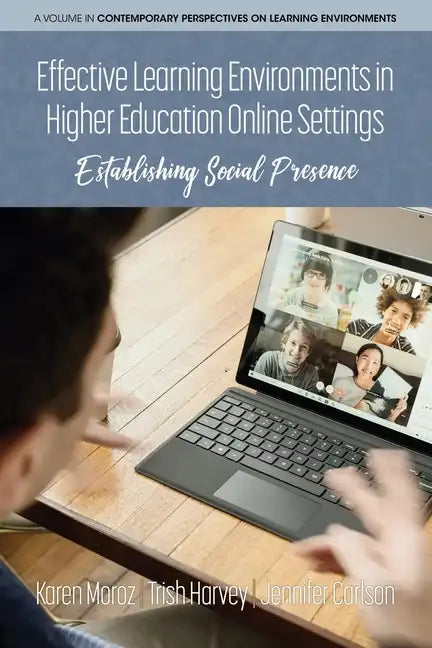 Effective Learning Environments in Higher Education Online Settings: Establishing Social Presence - Paperback