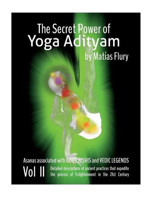 The Secret Power of Yoga Adityam vol 2: Asanas Associated with Gods, Rishis and Vedic Legends - Paperback