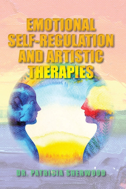 Emotional Self-Regulation and Artistic Therapies - Paperback