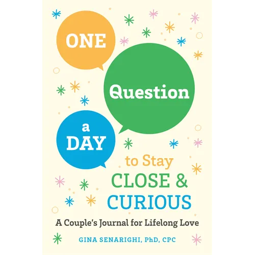 One Question a Day to Stay Close and Curious: A Couple's Journal for a Lifetime of Love - Paperback