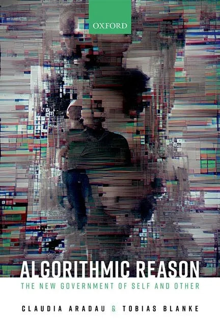 Algorithmic Reason: The New Government of Self and Other - Hardcover