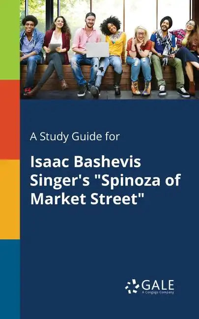 A Study Guide for Isaac Bashevis Singer's "Spinoza of Market Street" - Paperback
