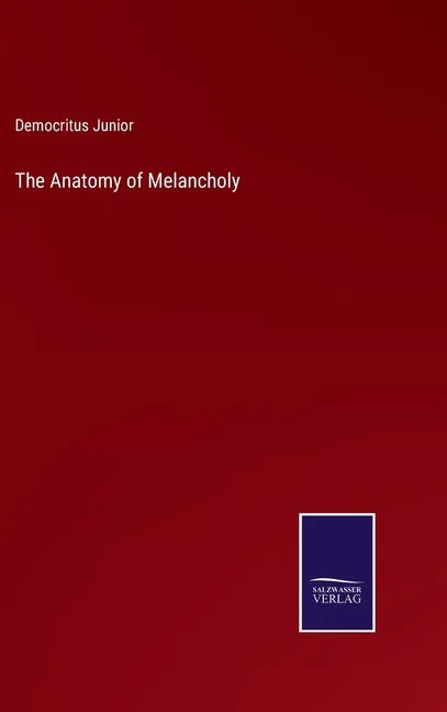 The Anatomy of Melancholy - Hardcover