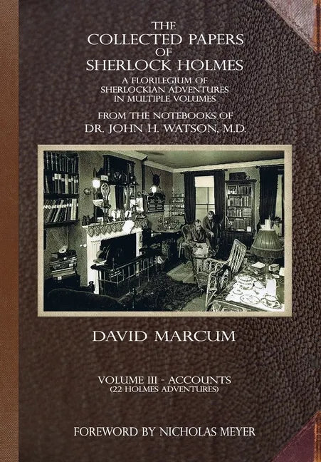 The Collected Papers of Sherlock Holmes - Volume 3: A Florilegium of Sherlockian Adventures in Multiple Volumes - Hardcover