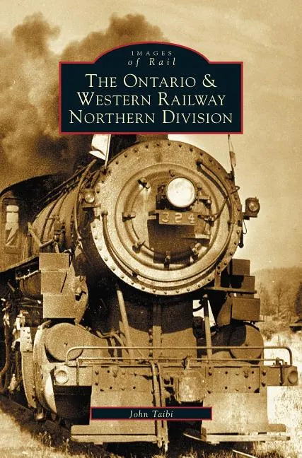 Ontario and Western Railway Northern Division - Hardcover