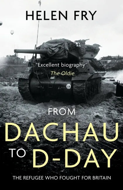 From Dachau to D-Day: The Refugee Who Fought for Britain - Paperback