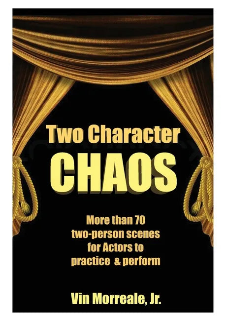 Two Character Chaos: A Collection of Two-Person Scenes for Actors to Practice & Perform - Paperback