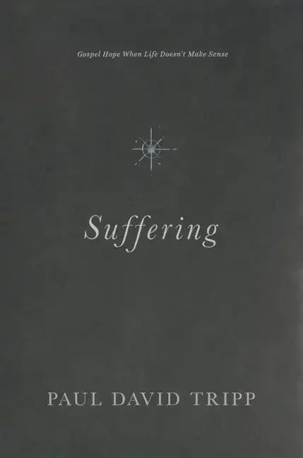 Suffering: Gospel Hope When Life Doesn't Make Sense - Hardcover