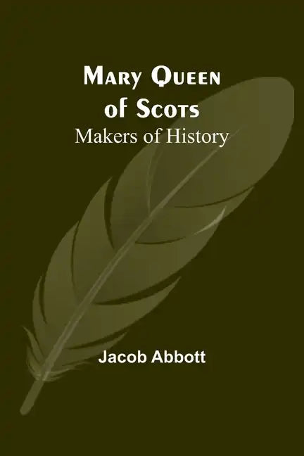 Mary Queen of Scots; Makers of History - Paperback
