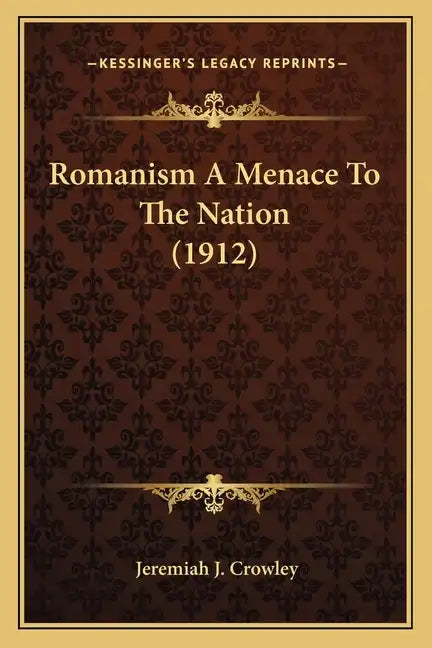 Romanism A Menace To The Nation (1912) - Paperback