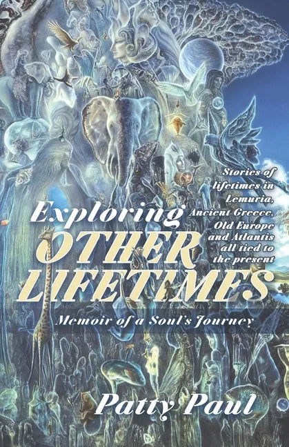 Exploring Other Lifetimes: Memoir of a Soul's Journey: Memoir of a Soul's Journey - Paperback