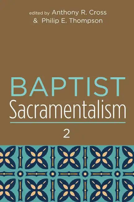 Baptist Sacramentalism 2 - Paperback