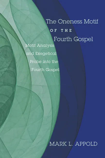 The Oneness Motif of the Fourth Gospel - Paperback