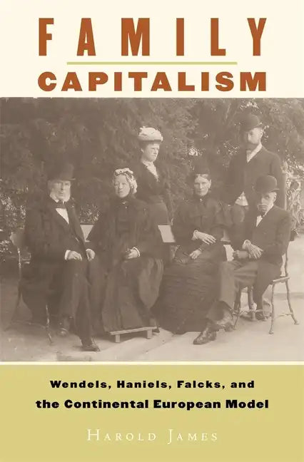 Family Capitalism: Wendels, Haniels, Falcks, and the Continental European Model - Hardcover