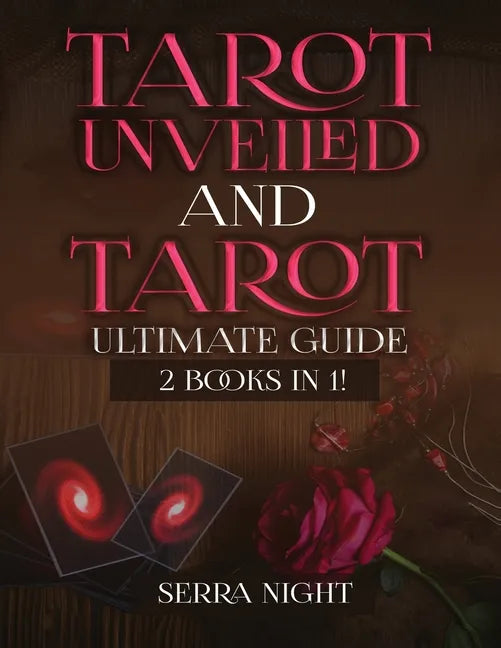 Tarot Unveiled AND Tarot Ultimate Guide: 2 Books IN 1! - Paperback