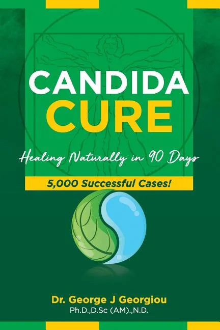 Candida Cure: Healing Naturally in 90 Days. 5,000 Successful Cases! - Paperback