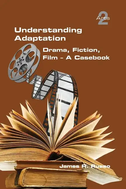 Understanding Adaptation: Drama, Fiction, Film. A Casebook - Paperback